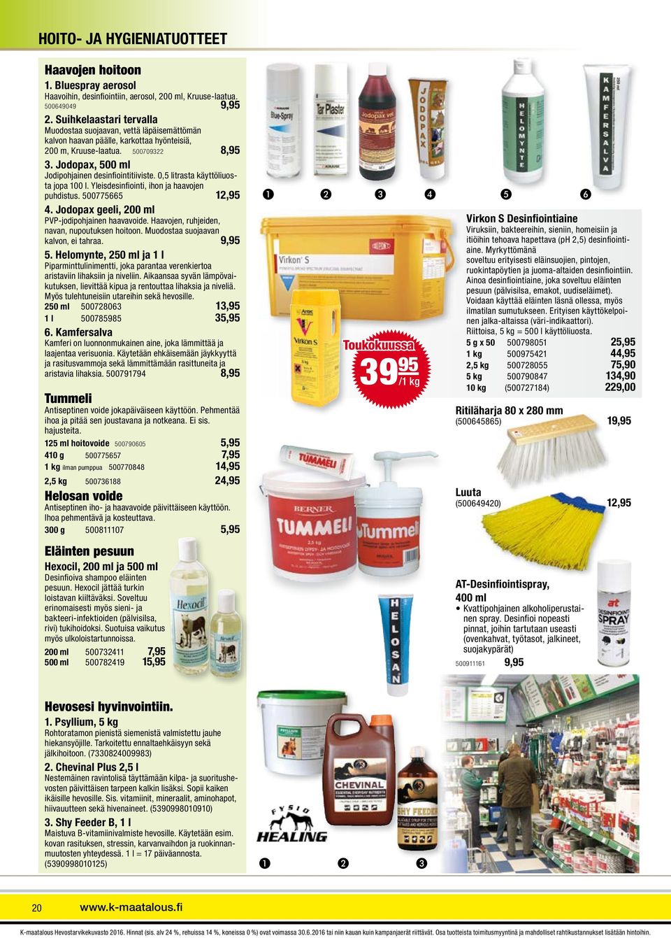 Jodopax, 500 ml Jodipohjainen desinfi ointitiiviste. 0,5 litrasta käyttöliuosta jopa 100 l. Yleisdesinfi ointi, ihon ja haavojen puhdistus. 500775665 12,95 4.