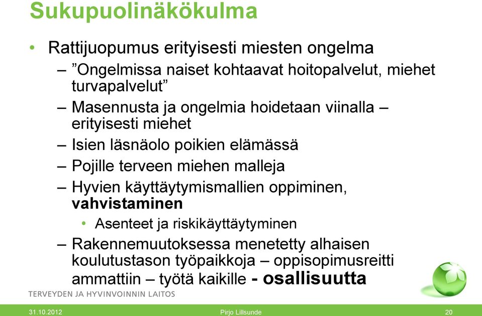 terveen miehen malleja Hyvien käyttäytymismallien oppiminen, vahvistaminen Asenteet ja riskikäyttäytyminen