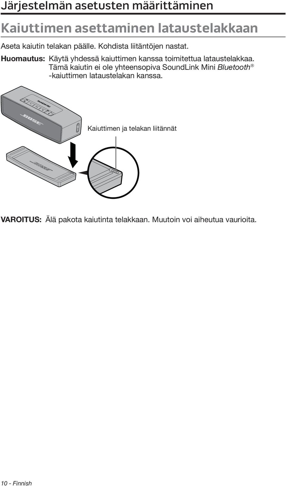 Huomautus: Käytä yhdessä kaiuttimen kanssa toimitettua lataustelakkaa.