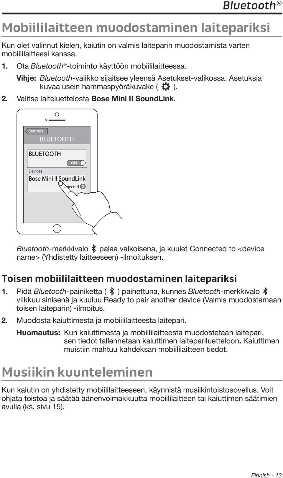 Valitse laiteluettelosta Bose Mini II SoundLink. Bluetooth-merkkivalo palaa valkoisena, ja kuulet Connected to <device name> (Yhdistetty laitteeseen) -ilmoituksen.