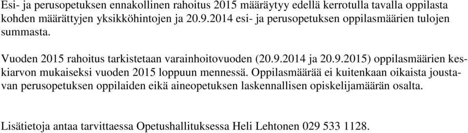 2014 ja 20.9.2015) oppilasmäärien keskiarvon mukaiseksi vuoden 2015 loppuun mennessä.