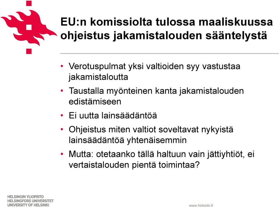 edistämiseen Ei uutta lainsäädäntöä Ohjeistus miten valtiot soveltavat nykyistä