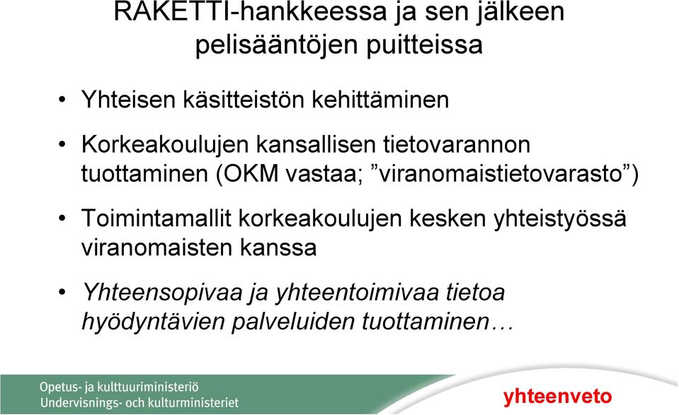 viranomaistietovarasto ) Toimintamallit korkeakoulujen kesken yhteistyössä