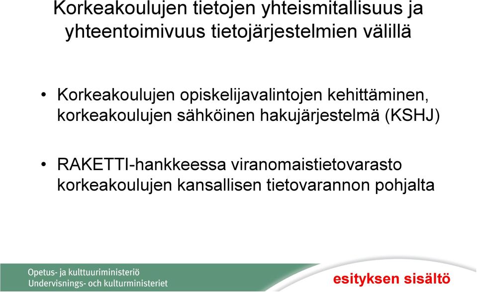 kehittäminen, korkeakoulujen sähköinen hakujärjestelmä (KSHJ)