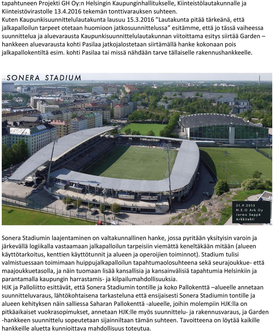 viitoittama esitys siirtää Garden hankkeen aluevarausta kohti Pasilaa jatkojalostetaan siirtämällä hanke kokonaan pois jalkapallokentiltä esim.