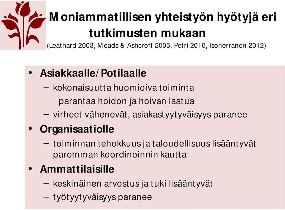 huomioiva toiminta parantaa hoidon ja hoivan laatua virheet vähenevät, asiakastyytyväisyys paranee