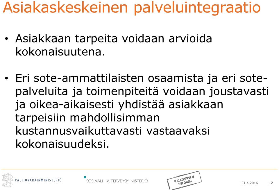 Eri sote-ammattilaisten osaamista ja eri sotepalveluita ja toimenpiteitä