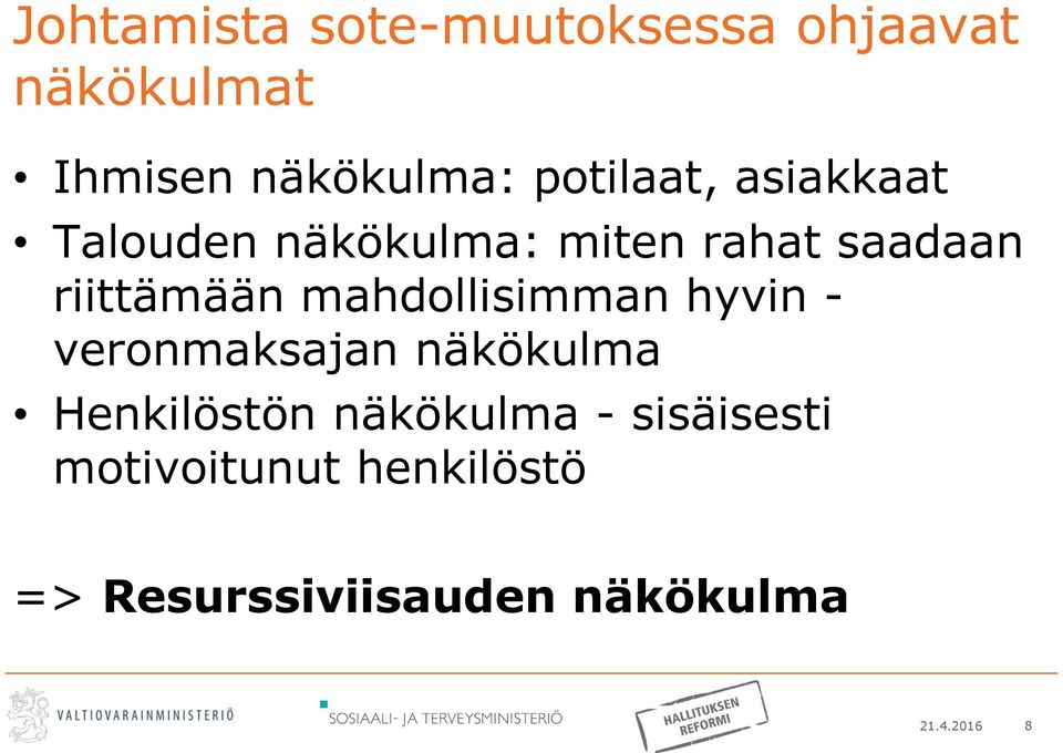 mahdollisimman hyvin - veronmaksajan näkökulma Henkilöstön näkökulma -