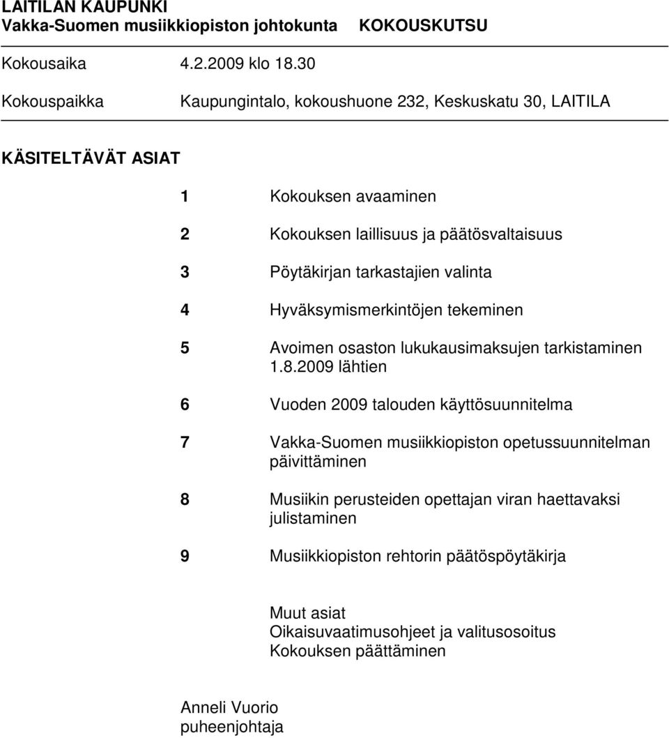 tarkastajien valinta 4 Hyväksymismerkintöjen tekeminen 5 Avoimen osaston lukukausimaksujen tarkistaminen 1.8.