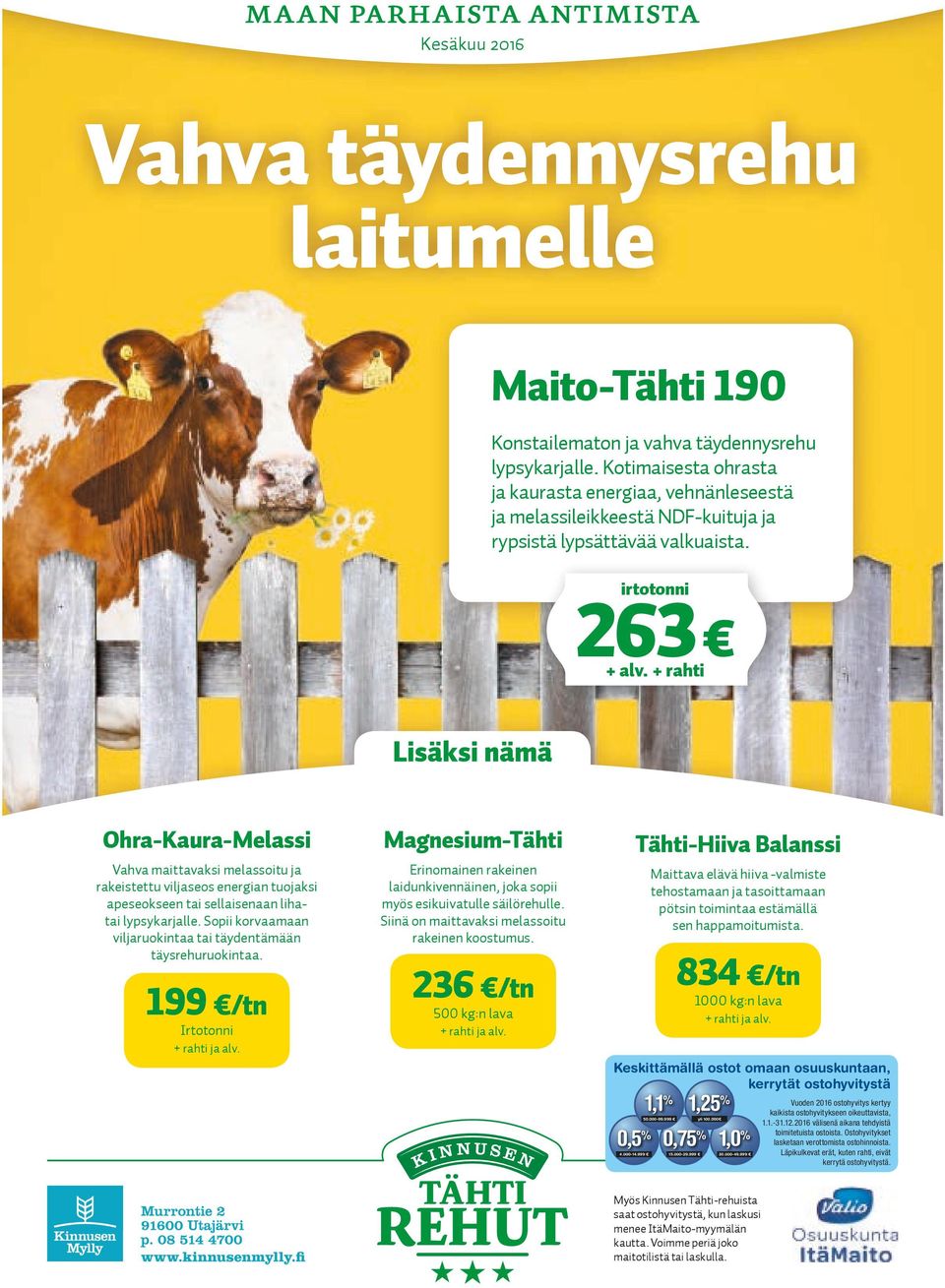 + rahti Ohra-Kaura-Melassi Vahva maittavaksi melassoitu ja rakeistettu viljaseos energian tuojaksi apeseokseen tai sellaisenaan lihatai lypsykarjalle.