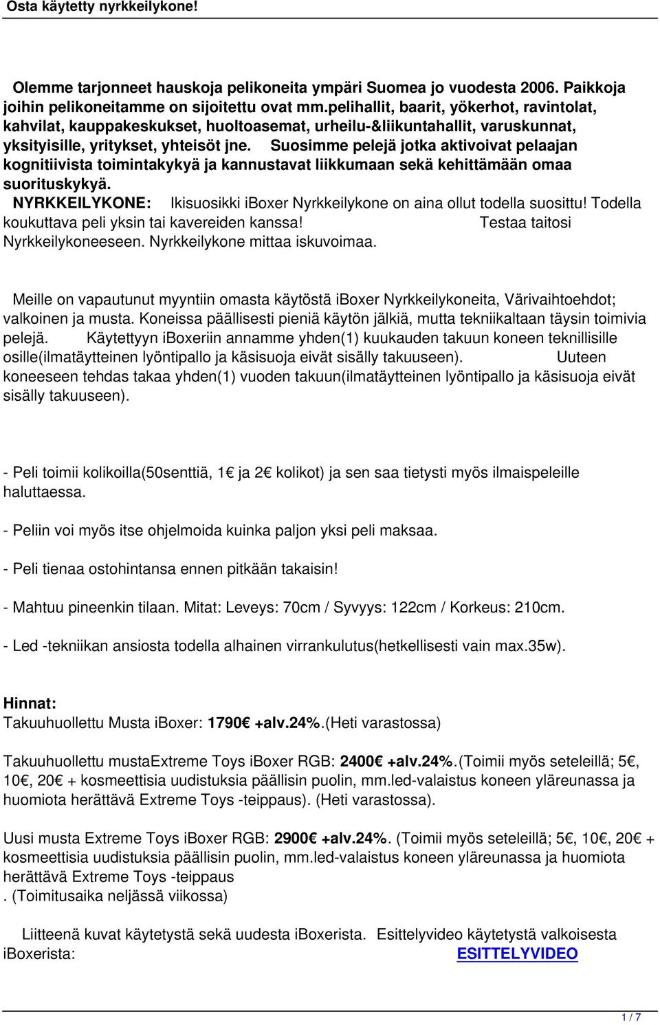 Suosimme pelejä jotka aktivoivat pelaajan kognitiivista toimintakykyä ja kannustavat liikkumaan sekä kehittämään omaa suorituskykyä.