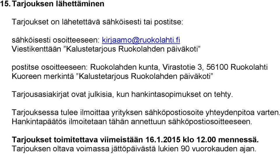 Ruokolahden päiväkoti Tarjousasiakirjat ovat julkisia, kun hankintasopimukset on tehty.