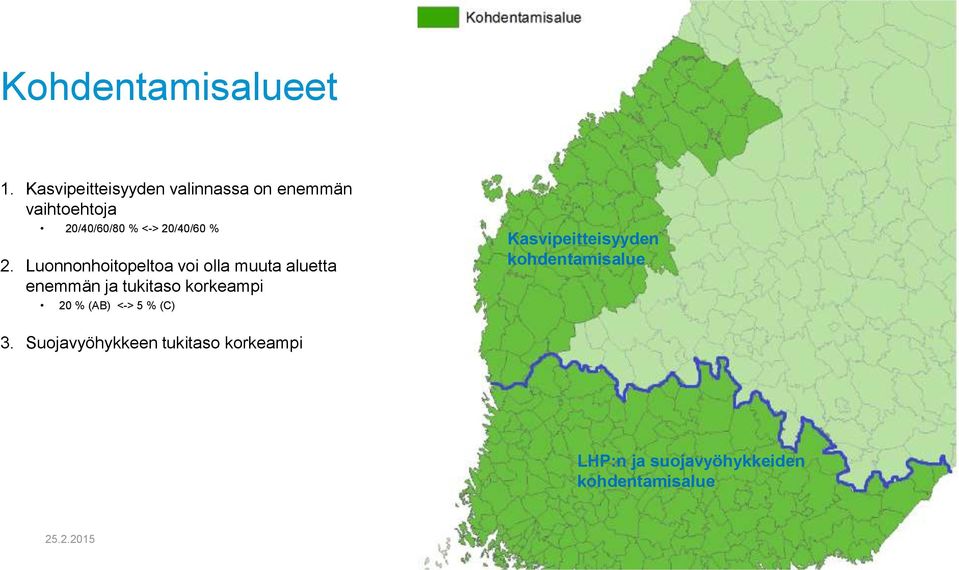 % 2. Luonnonhoitopeltoa voi olla muuta aluetta enemmän ja tukitaso korkeampi 20 %