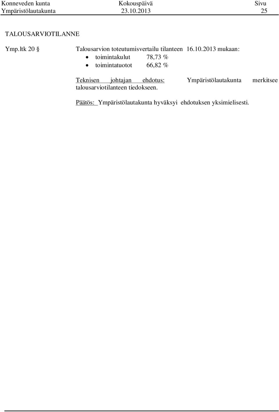 2013 mukaan: toimintakulut 78,73 % toimintatuotot 66,82 %