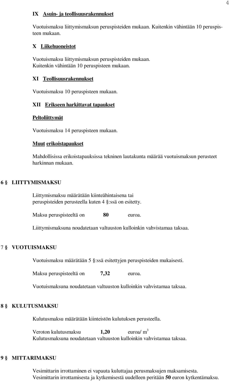 XI Teollisuusrakennukset XII Erikseen harkittavat tapaukset Peltoliittymät Vuotuismaksu 14 peruspisteen mukaan.