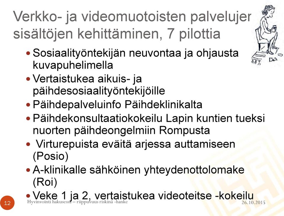 Päihdeklinikalta Päihdekonsultaatiokokeilu Lapin kuntien tueksi nuorten päihdeongelmiin Rompusta Virturepuista