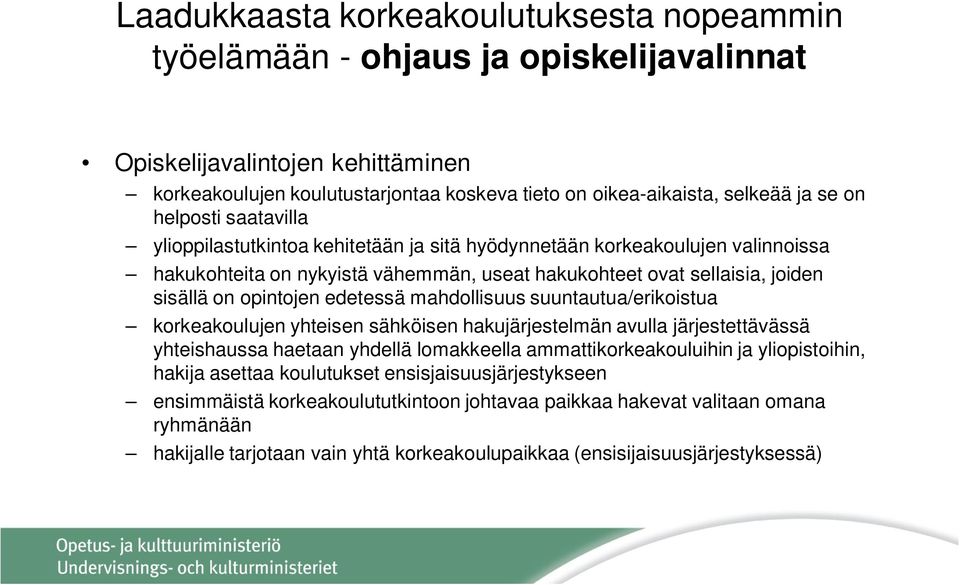 edetessä mahdollisuus suuntautua/erikoistua korkeakoulujen yhteisen sähköisen hakujärjestelmän avulla järjestettävässä yhteishaussa haetaan yhdellä lomakkeella ammattikorkeakouluihin ja