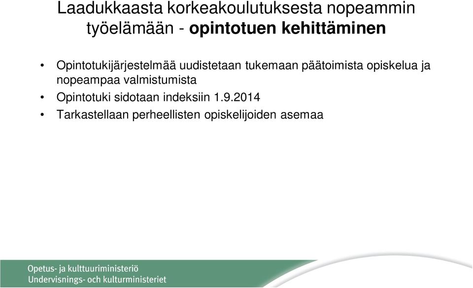 tukemaan päätoimista opiskelua ja nopeampaa valmistumista
