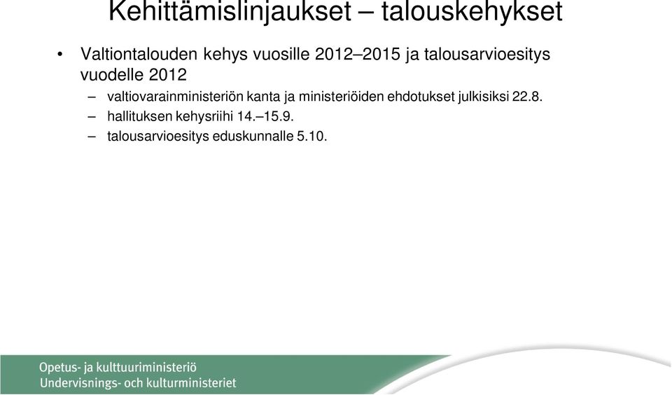 valtiovarainministeriön kanta ja ministeriöiden ehdotukset
