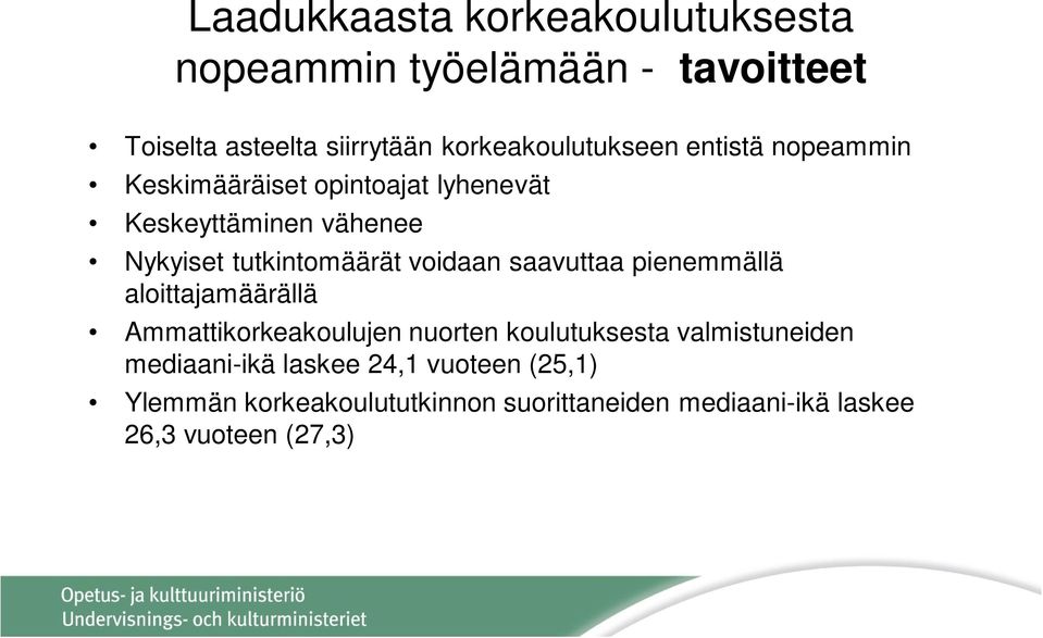 tutkintomäärät voidaan saavuttaa pienemmällä aloittajamäärällä Ammattikorkeakoulujen nuorten koulutuksesta