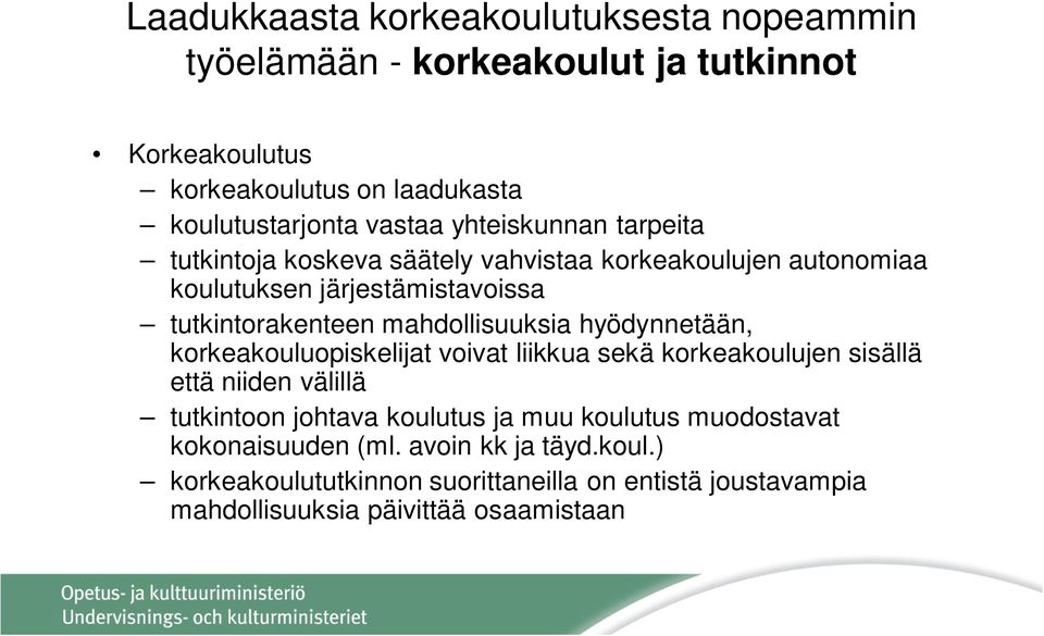 mahdollisuuksia hyödynnetään, korkeakouluopiskelijat voivat liikkua sekä korkeakoulujen sisällä että niiden välillä tutkintoon johtava koulutus ja