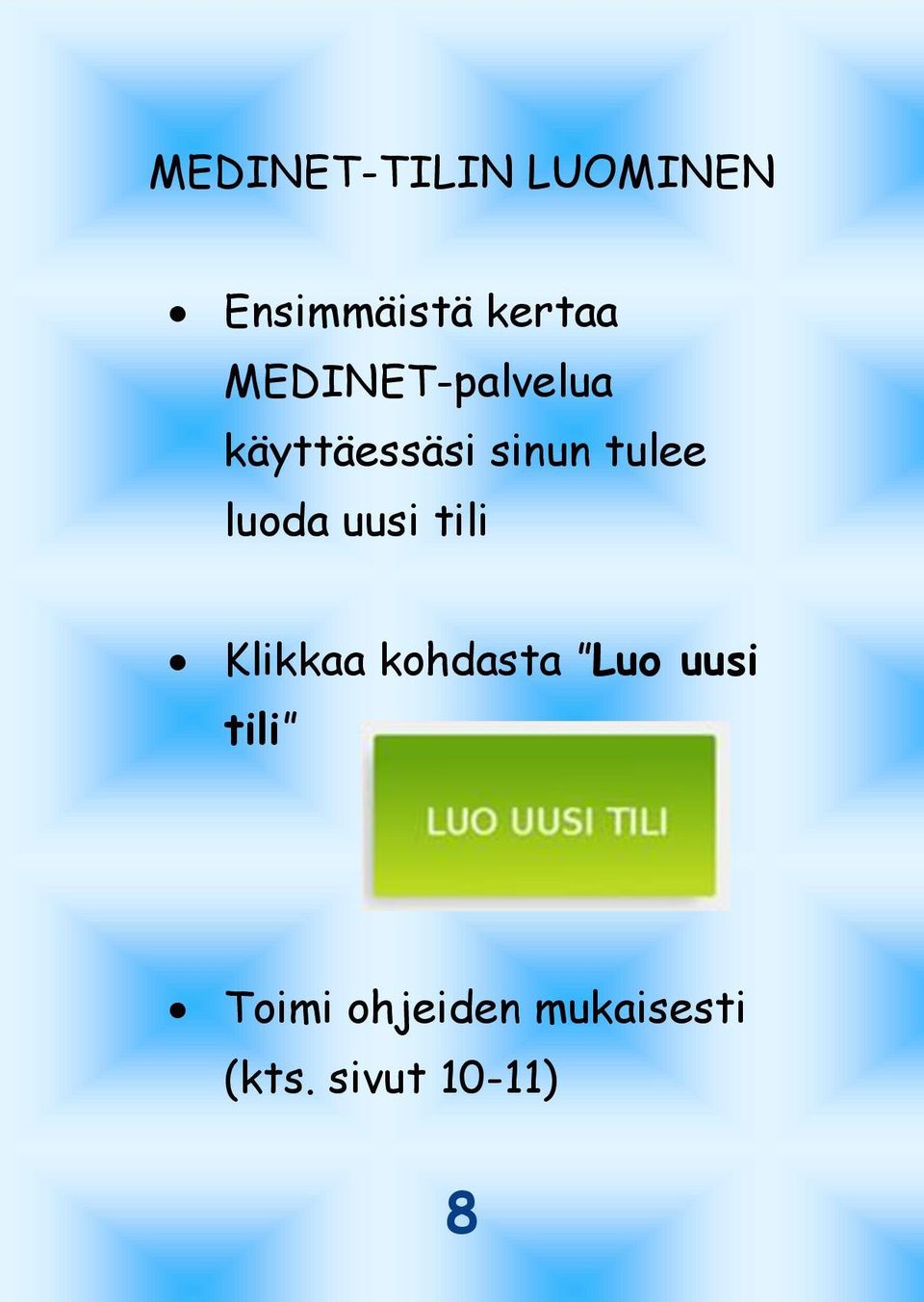 luoda uusi tili Klikkaa kohdasta Luo uusi