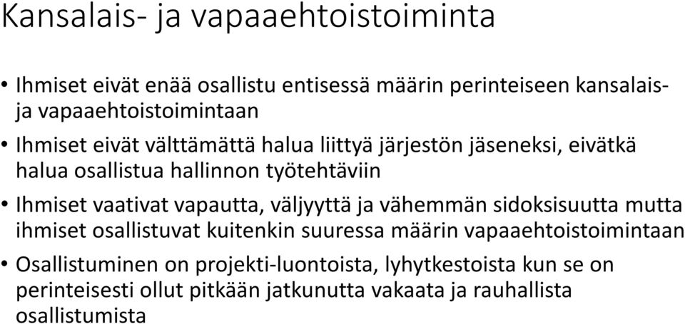 vapautta, väljyyttä ja vähemmän sidoksisuutta mutta ihmiset osallistuvat kuitenkin suuressa määrin vapaaehtoistoimintaan