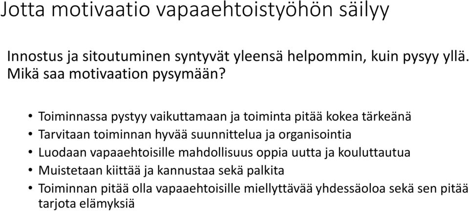 Toiminnassa pystyy vaikuttamaan ja toiminta pitää kokea tärkeänä Tarvitaan toiminnan hyvää suunnittelua ja