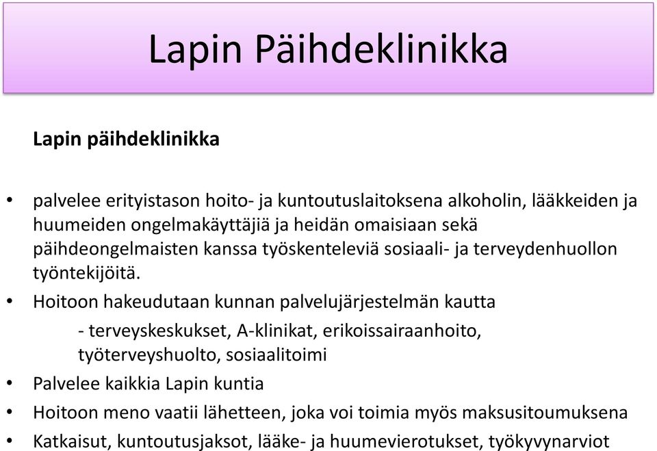 Hoitoon hakeudutaan kunnan palvelujärjestelmän kautta - terveyskeskukset, A-klinikat, erikoissairaanhoito, työterveyshuolto, sosiaalitoimi