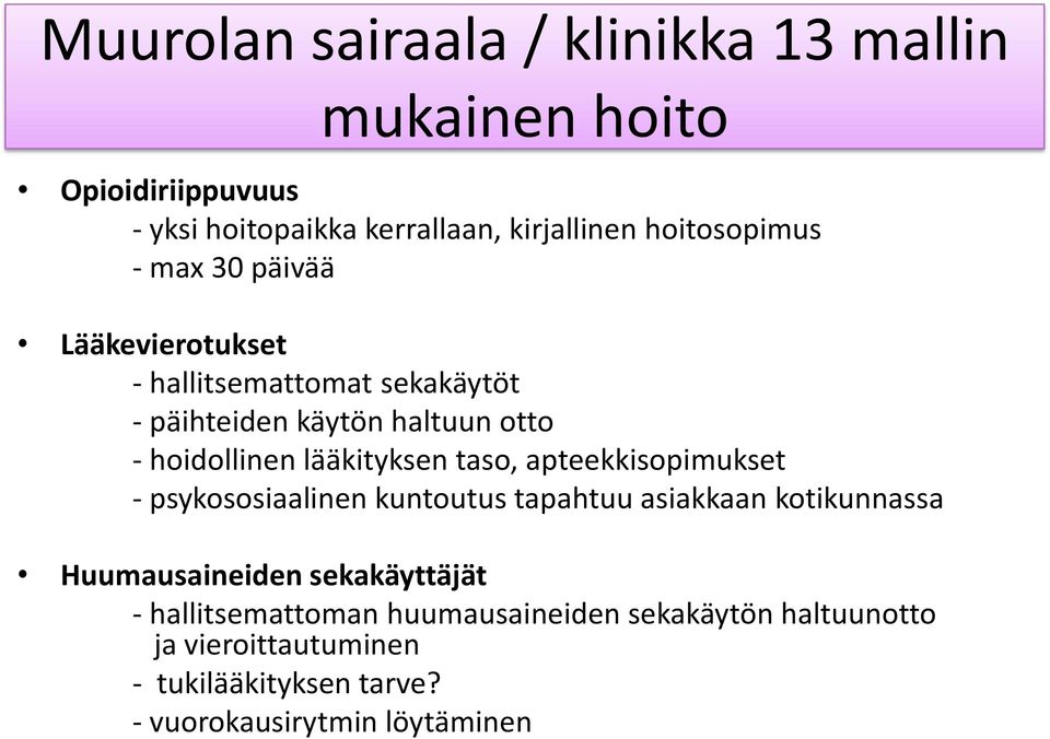 lääkityksen taso, apteekkisopimukset - psykososiaalinen kuntoutus tapahtuu asiakkaan kotikunnassa Huumausaineiden