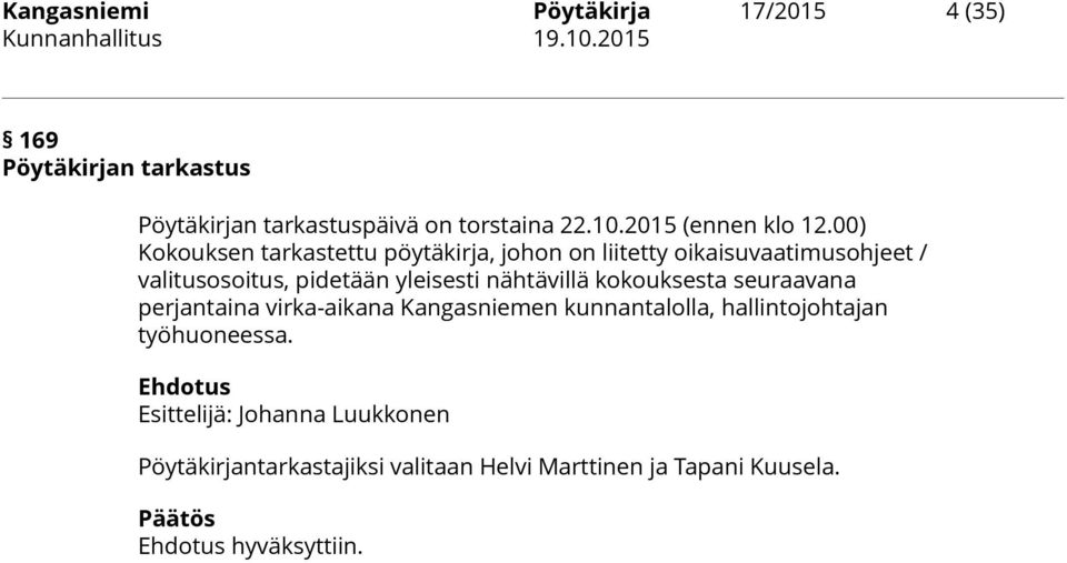 00) Kokouksen tarkastettu pöytäkirja, johon on liitetty oikaisuvaatimusohjeet / valitusosoitus, pidetään