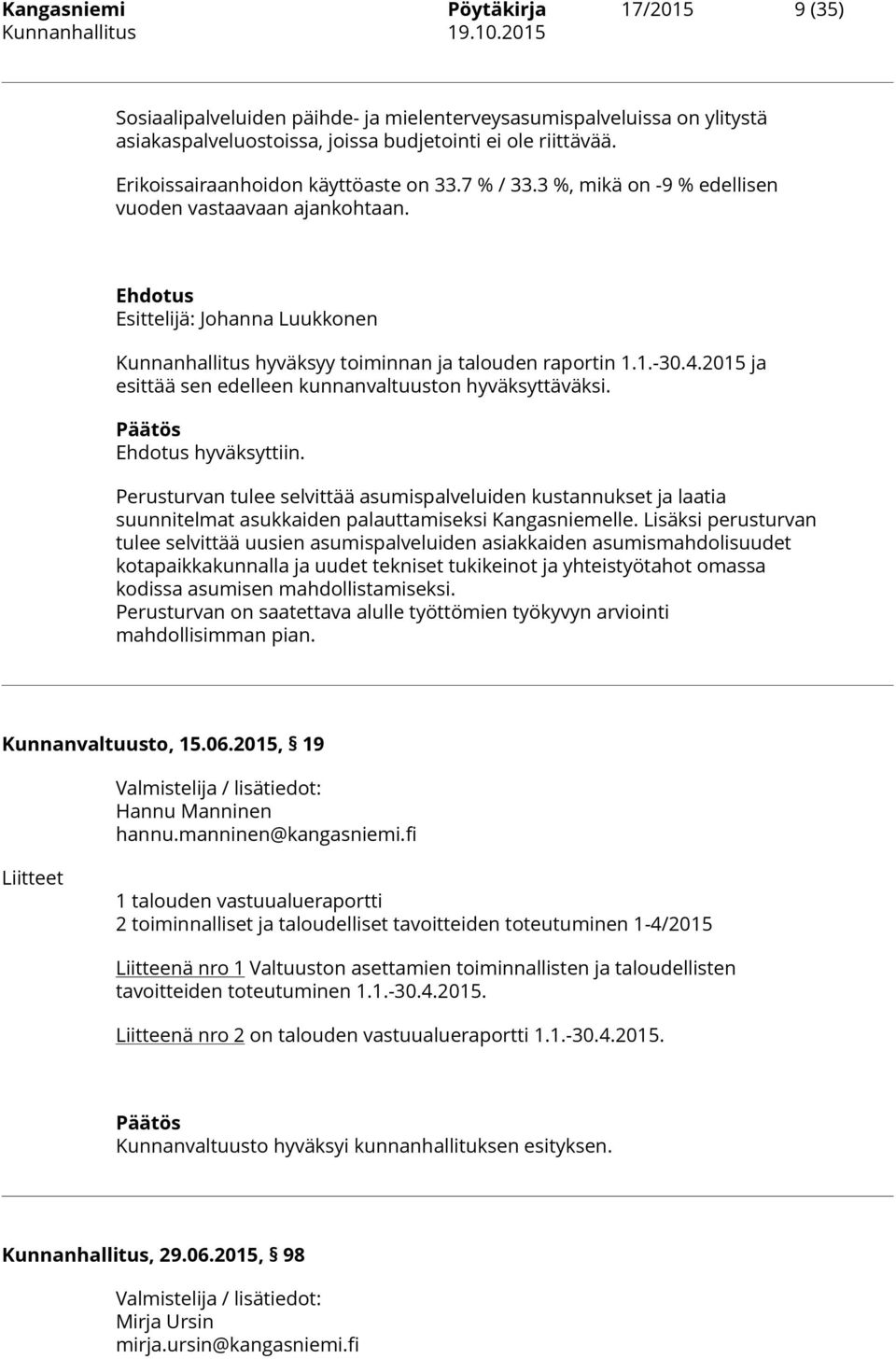 2015 ja esittää sen edelleen kunnanvaltuuston hyväksyttäväksi. hyväksyttiin.