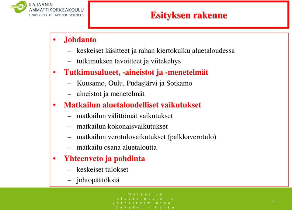 Matkailun aluetaloudelliset vaikutukset matkailun välittömät vaikutukset matkailun kokonaisvaikutukset matkailun