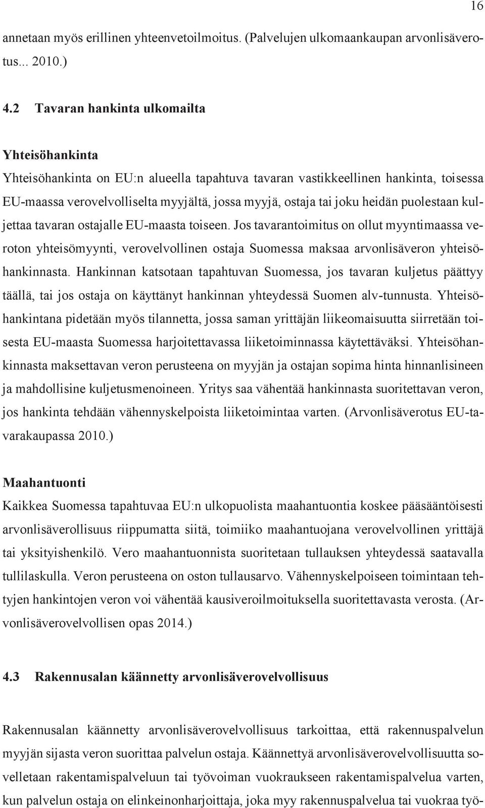 heidän puolestaan kuljettaa tavaran ostajalle EU-maasta toiseen.