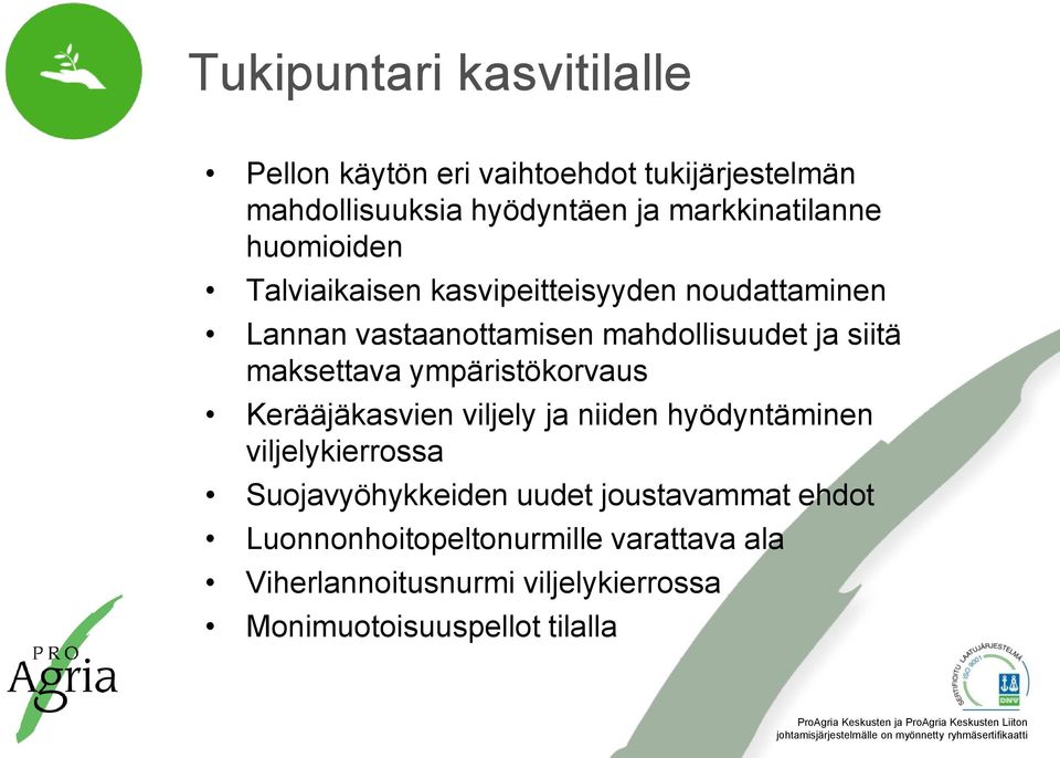 siitä maksettava ympäristökorvaus Kerääjäkasvien viljely ja niiden hyödyntäminen viljelykierrossa Suojavyöhykkeiden