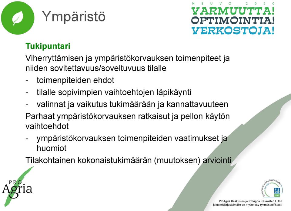 valinnat ja vaikutus tukimäärään ja kannattavuuteen Parhaat ympäristökorvauksen ratkaisut ja pellon