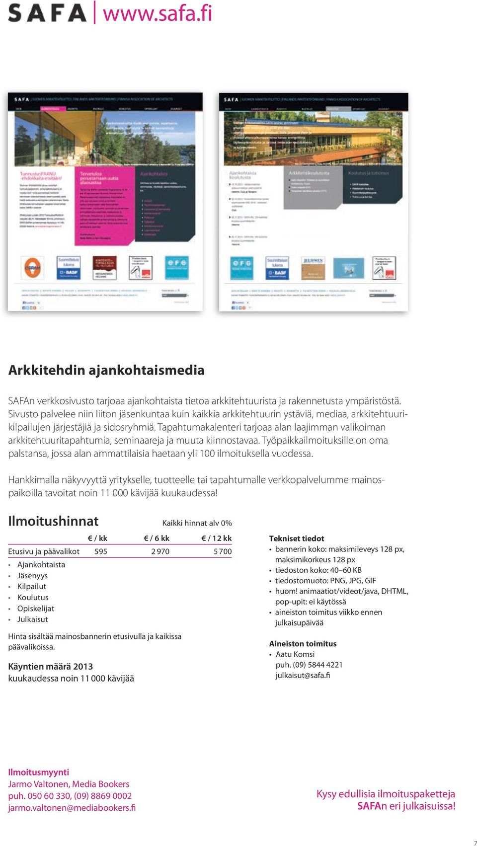Tapahtumakalenteri tarjoaa alan laajimman valikoiman arkkitehtuuritapahtumia, seminaareja ja muuta kiinnostavaa.