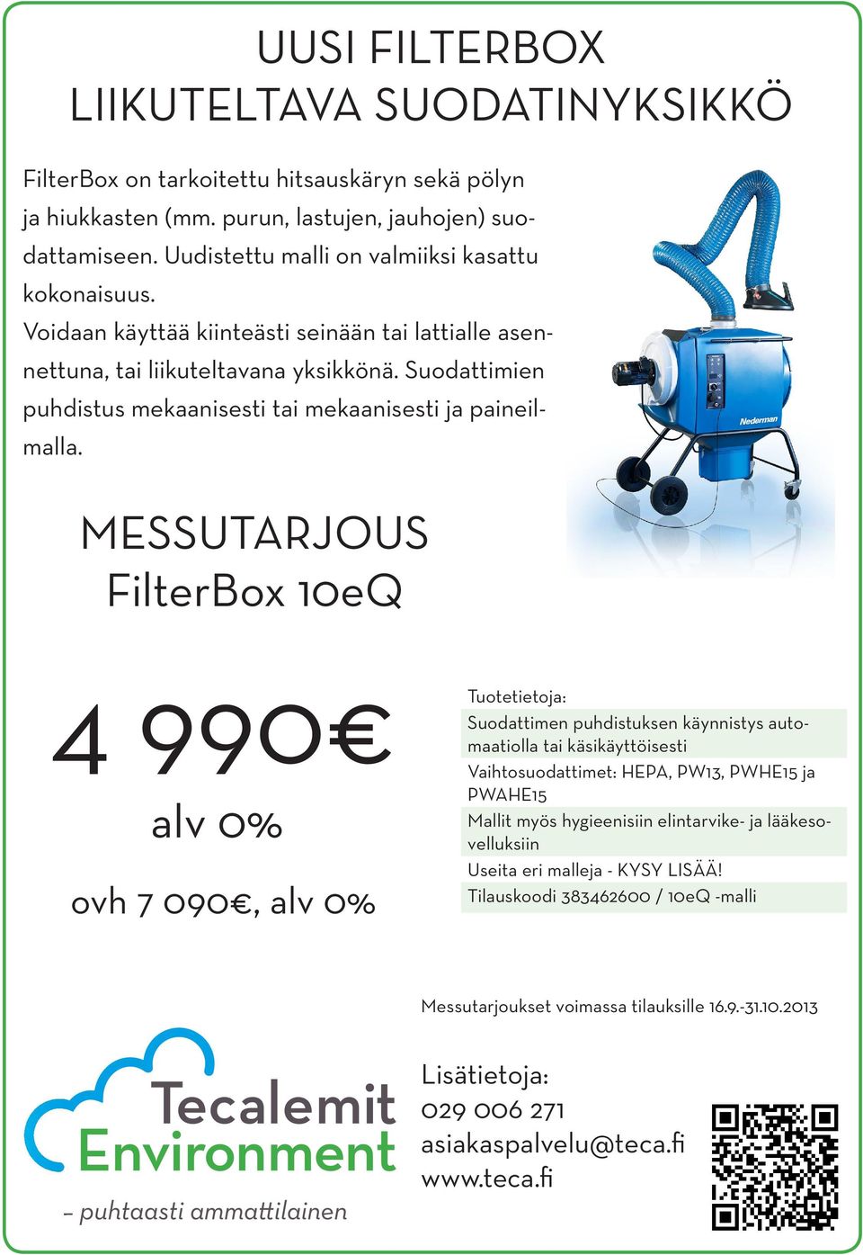 Suodattimien puhdistus mekaanisesti tai mekaanisesti ja paineilmalla.