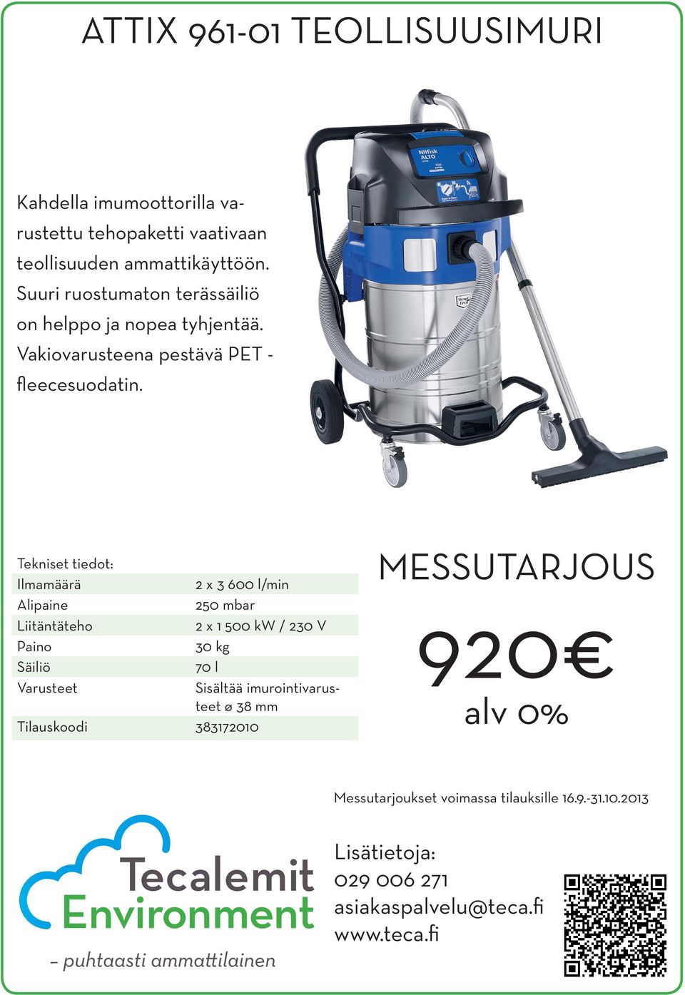 Vakiovarusteena pestävä PET - fleecesuodatin.