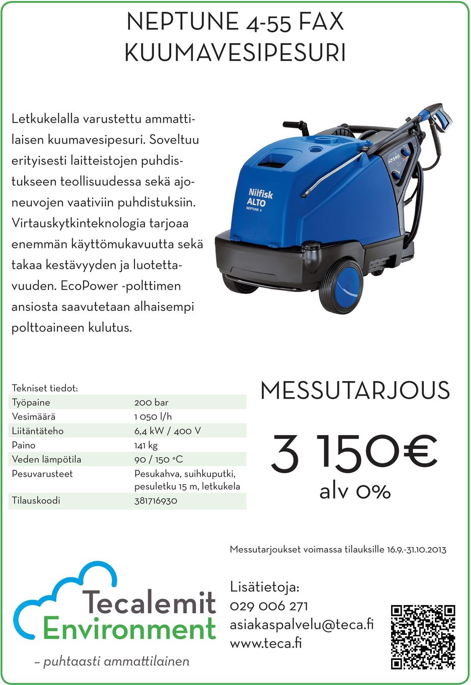 Virtauskytkinteknologia tarjoaa enemmän käyttömukavuutta sekä takaa kestävyyden ja luotettavuuden.