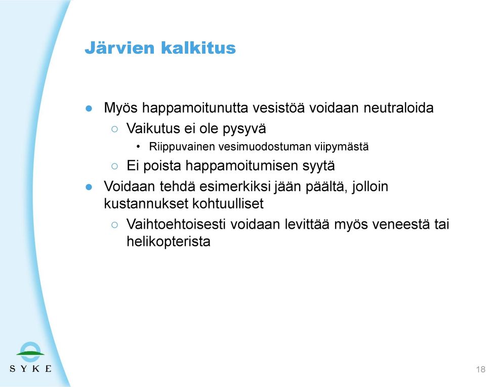 happamoitumisen syytä Voidaan tehdä esimerkiksi jään päältä, jolloin