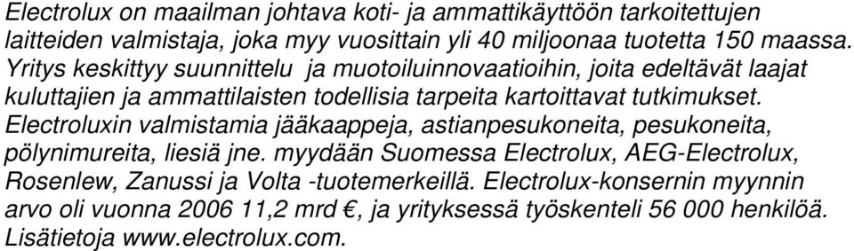 Electroluxin valmistamia jääkaappeja, astianpesukoneita, pesukoneita, pölynimureita, liesiä jne.