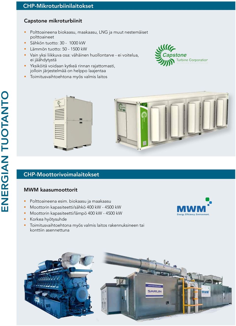 laajentaa Toimitusvaihtoehtona myös valmis laitos ENERGIAN TUOTANTO CHP-Moottorivoimalaitokset MWM kaasumoottorit Polttoaineena esim.