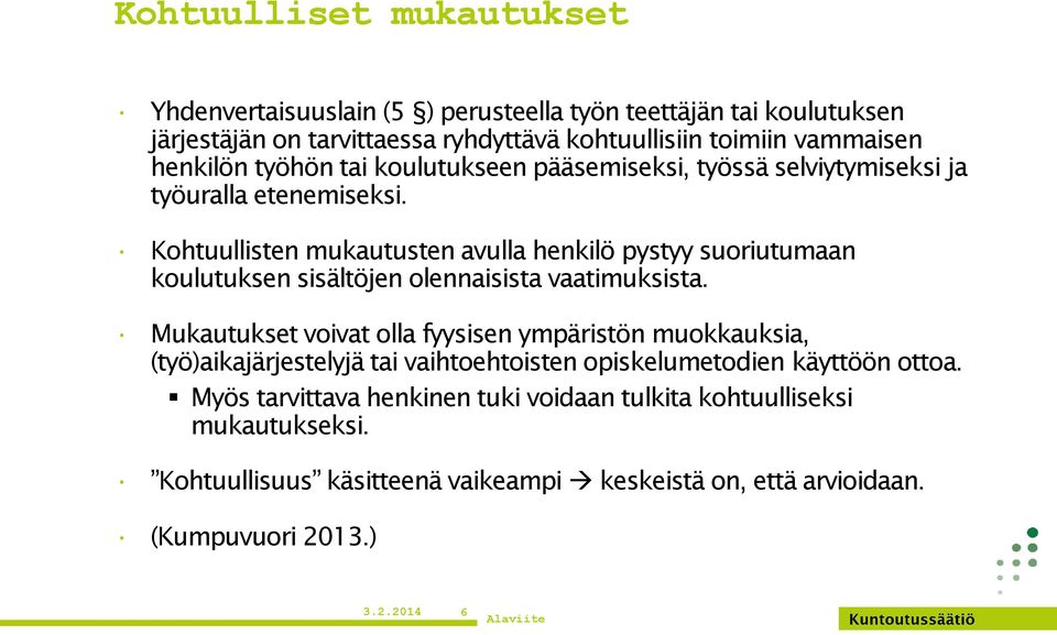 Kohtuullisten mukautusten avulla henkilö pystyy suoriutumaan koulutuksen sisältöjen olennaisista vaatimuksista.