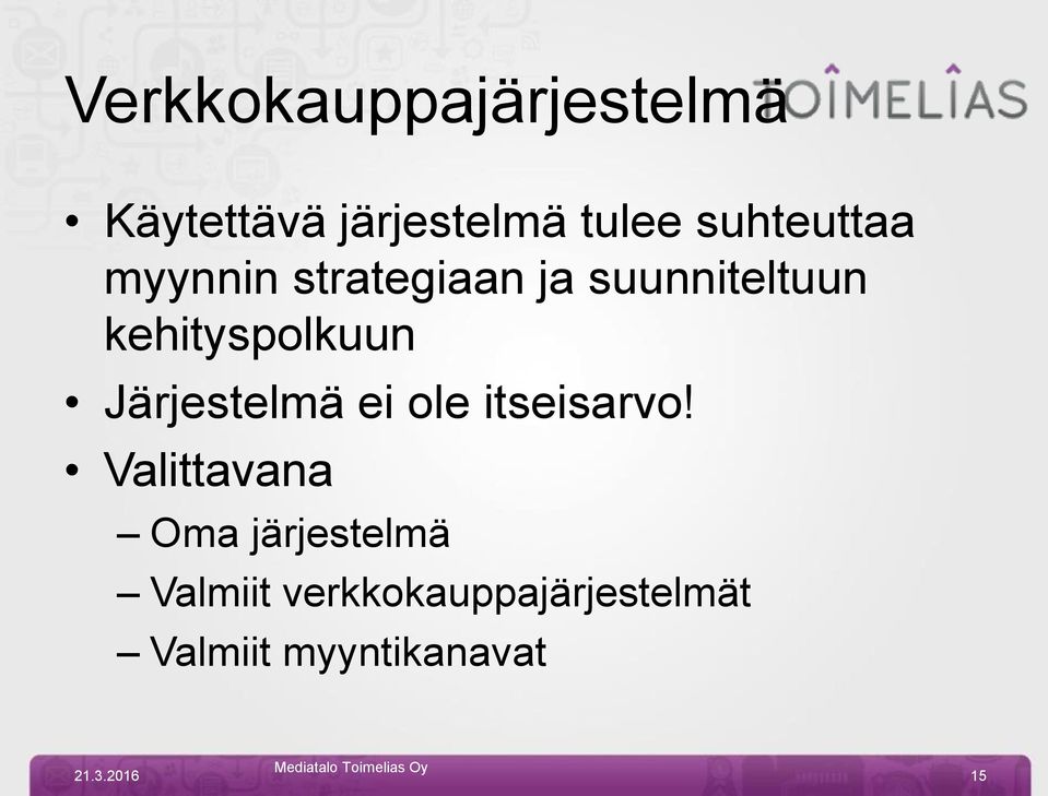 kehityspolkuun Järjestelmä ei ole itseisarvo!