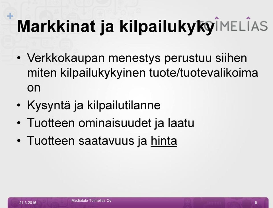 tuote/tuotevalikoima on Kysyntä ja