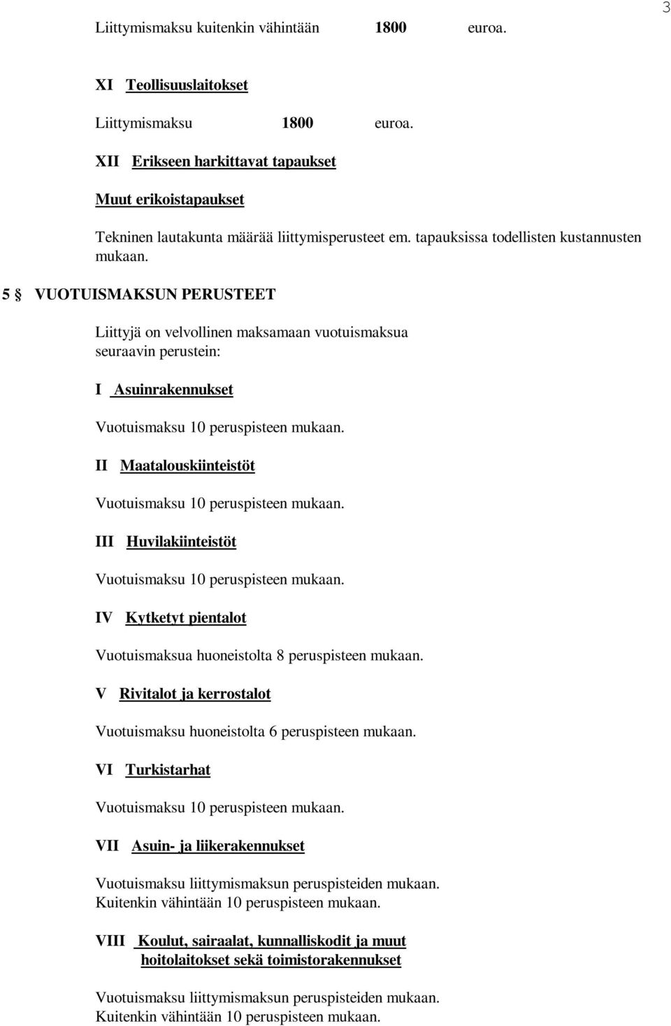 tapauksissa todellisten kustannusten mukaan.