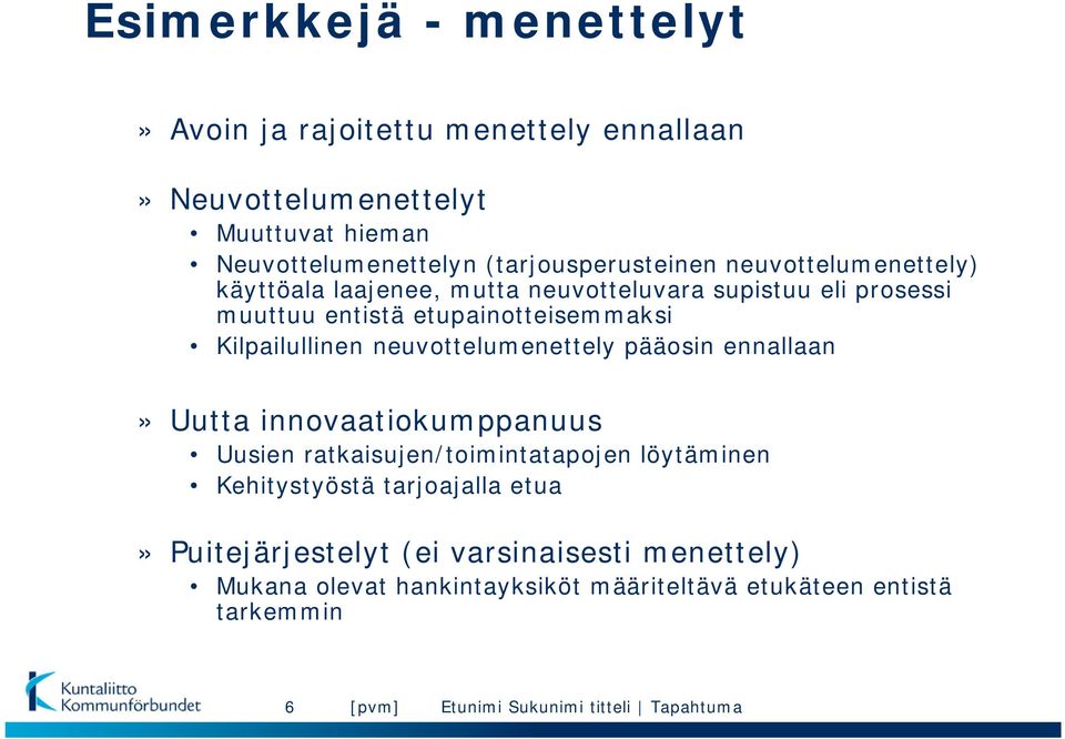 etupainotteisemmaksi Kilpailullinen neuvottelumenettely pääosin ennallaan» Uutta innovaatiokumppanuus Uusien