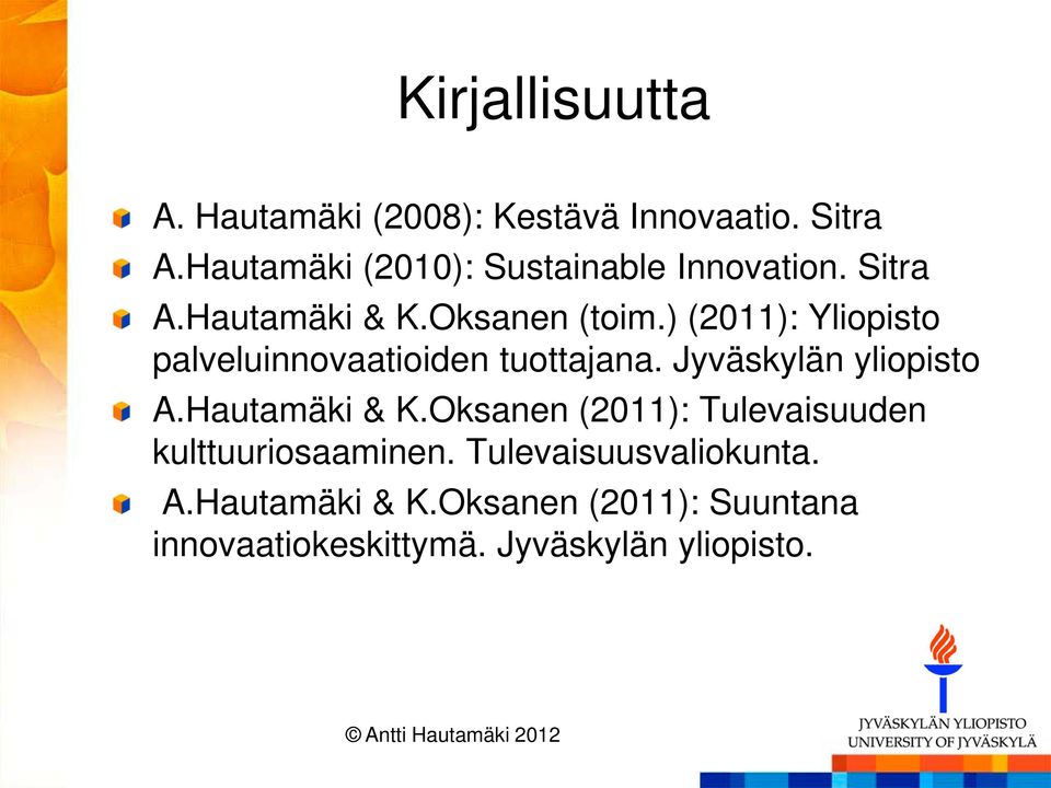 ) (2011): Yliopisto palveluinnovaatioiden tuottajana. Jyväskylän yliopisto A.Hautamäki & K.