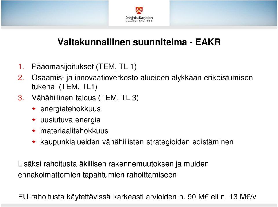 Vähähiilinen talous (TEM, TL 3) energiatehokkuus uusiutuva energia materiaalitehokkuus kaupunkialueiden vähähiilisten